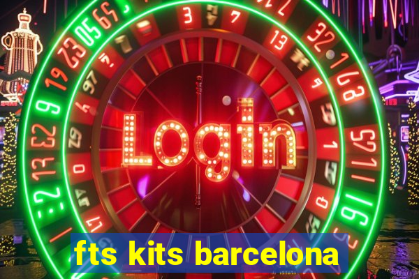 fts kits barcelona